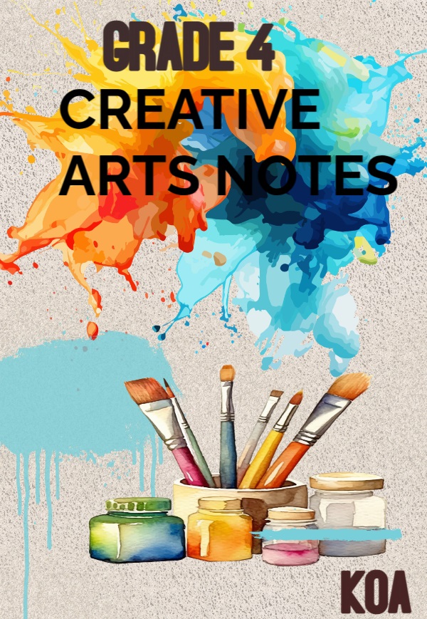 GRADE 4  CREATIVE ARTS NOTES