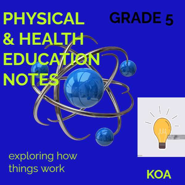 GRADE 5 PHYSICAL & HEALTH EDUCATION NOTES